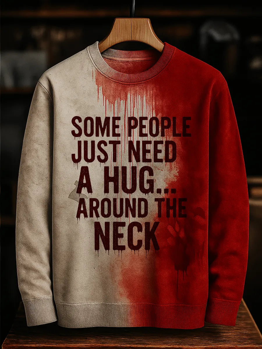 Some People Just Need A Hug... Bloody Art Print Crew Neck Sweatshirt